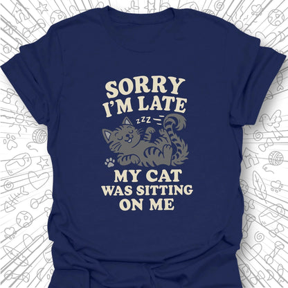 Sorry I'm Late T-Shirt