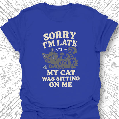 Sorry I'm Late T-Shirt