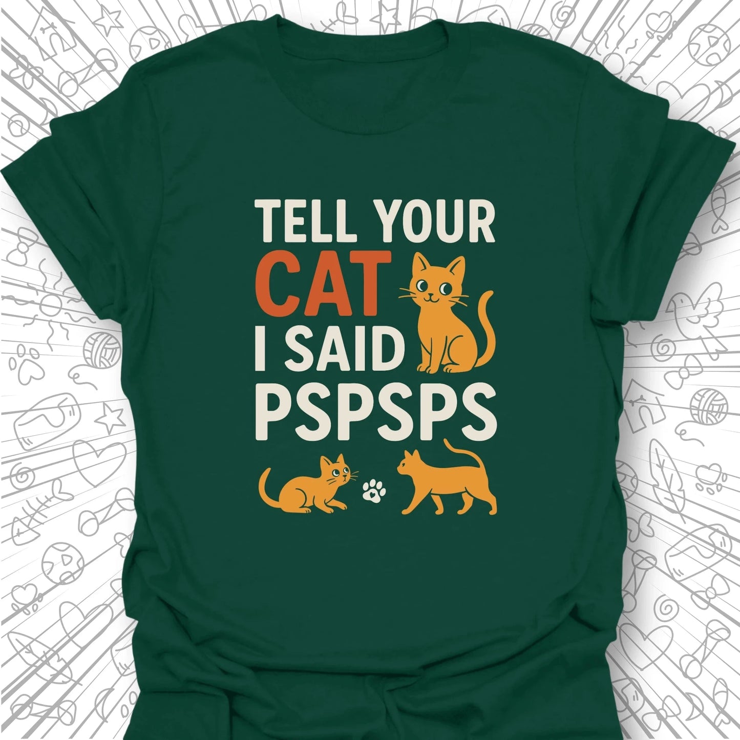 Tell Your Cat I Said PSPSPS T-Shirt