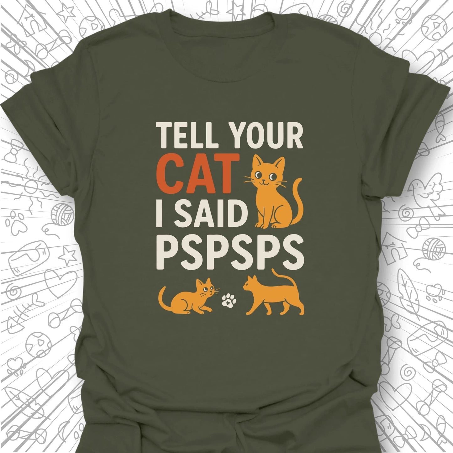 Tell Your Cat I Said PSPSPS T-Shirt