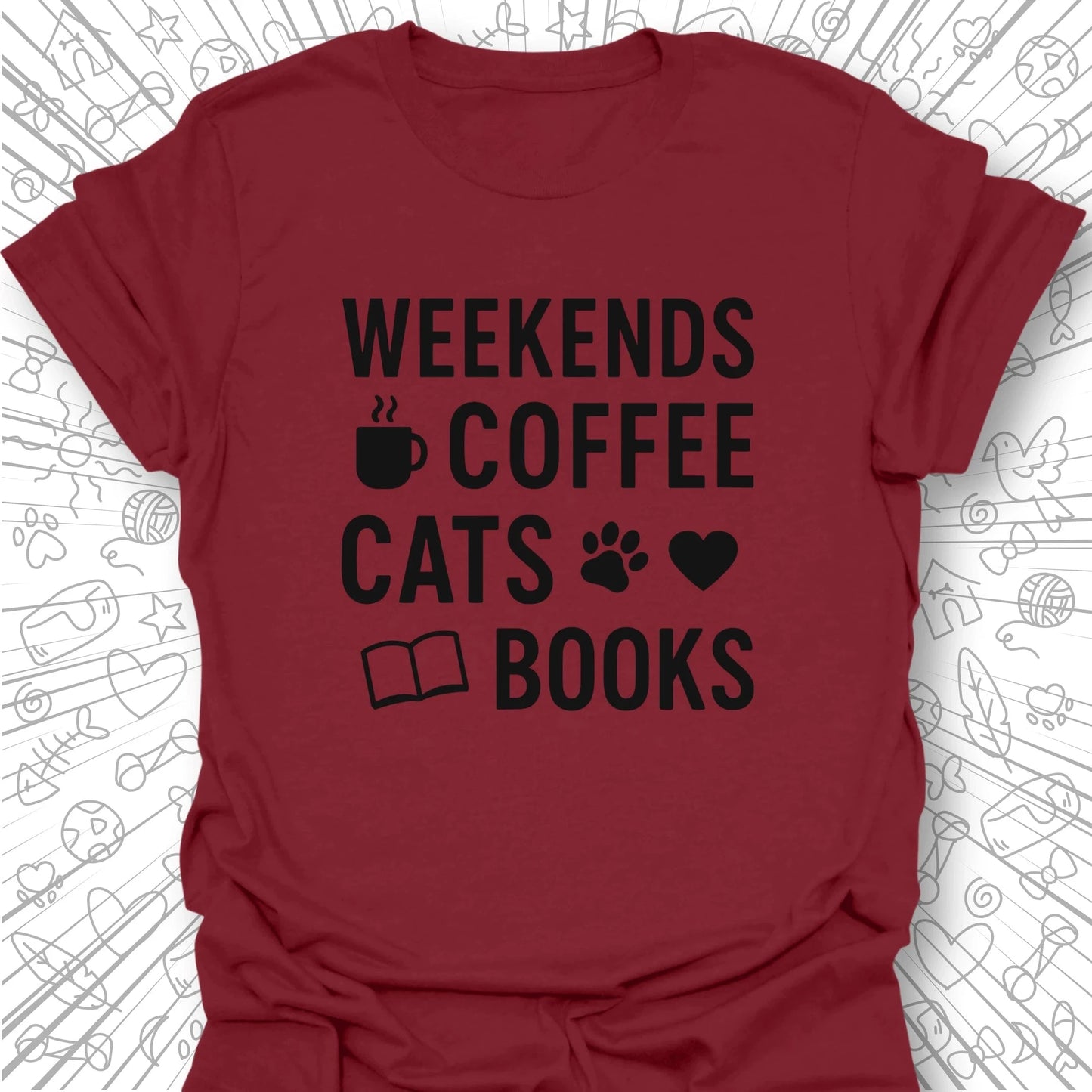 Weekends, Coffee,  Cats, Books T-Shirt
